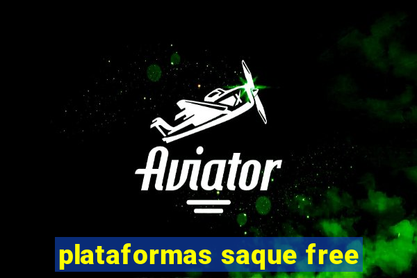 plataformas saque free